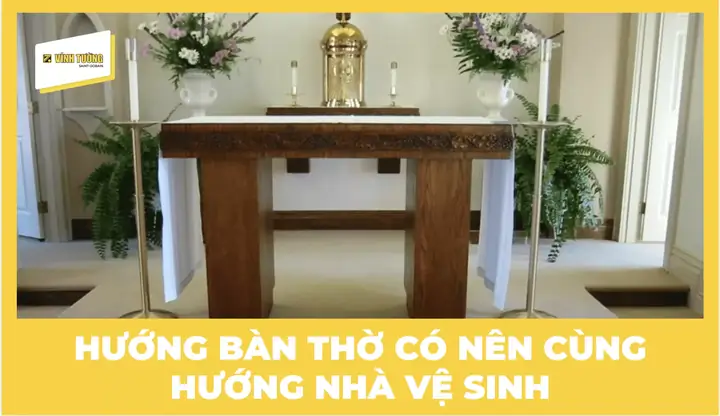 Hướng Bàn Thờ Có Nên Cùng Hướng Nhà? Hướng Dẫn Chọn Vị Trí Chuẩn Phong Thủy