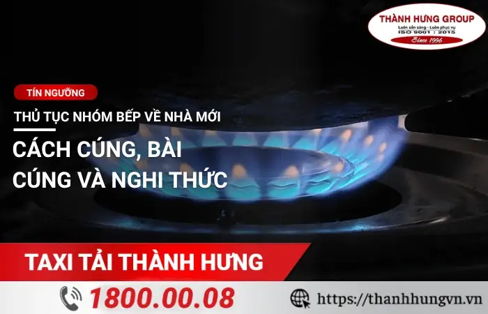 Khi Nào Thì Cúng Nhóm Bếp Được? Hướng Dẫn Thủ Tục Đầy Đủ