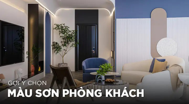 Top 10+ Màu Sơn Phòng Khách Nhã Nhặn Ấm Cúng: Tư Vấn Chọn Màu Hợp Phong Thủy & Xu Hướng Top 10+ Màu Sơn Phòng Khách Nhã Nhặn Ấm Cúng: Tư Vấn Chọn Màu Hợp Phong Thủy & Xu Hướng
